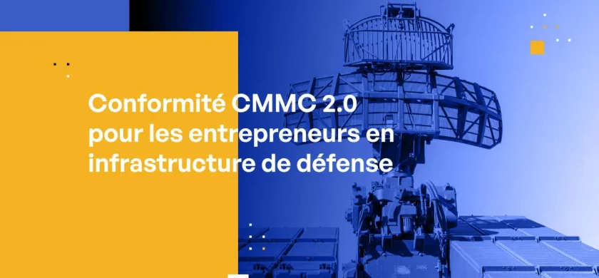 Conformité CMMC 2.0 pour les entrepreneurs en infrastructure de défense