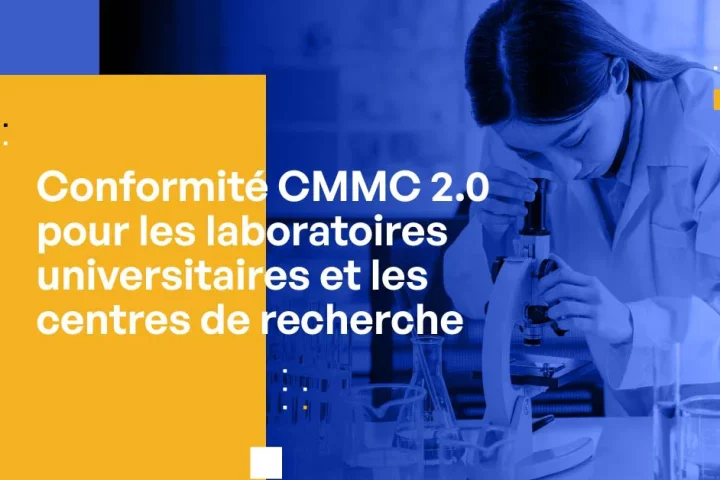 Conformité CMMC 2.0 pour les laboratoires universitaires et les centres de recherche