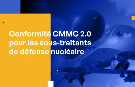 Conformité CMMC 2.0 pour les sous-traitants de défense nucléaire
