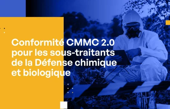 Conformité CMMC 2.0 pour les sous-traitants de la Défense chimique et biologique