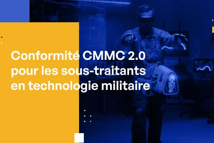 Conformité CMMC 2.0 pour les sous-traitants en technologie militaire