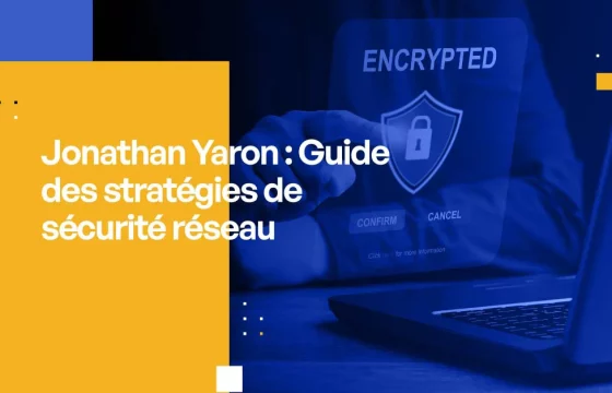 Jonathan Yaron : Guide des stratégies de sécurité réseau