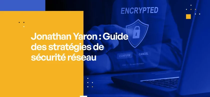 Jonathan Yaron : Guide des stratégies de sécurité réseau