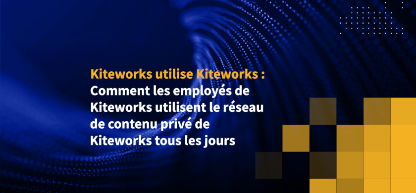 Kiteworks utilise Kiteworks : Comment les employés de Kiteworks utilisent le réseau de contenu privé de Kiteworks tous les jours