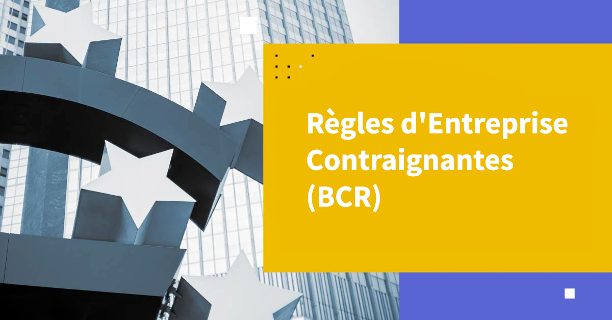 Règles d'Entreprise Contraignantes (BCR)