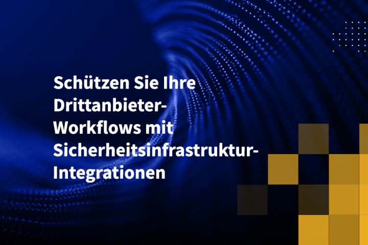 Schützen Sie Ihre Drittanbieter-Workflows mit Sicherheitsinfrastruktur-Integrationen