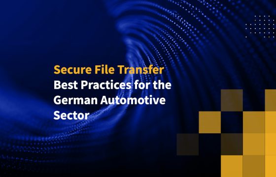 Secure File Transfer Best Practices for the German Automotive Sector