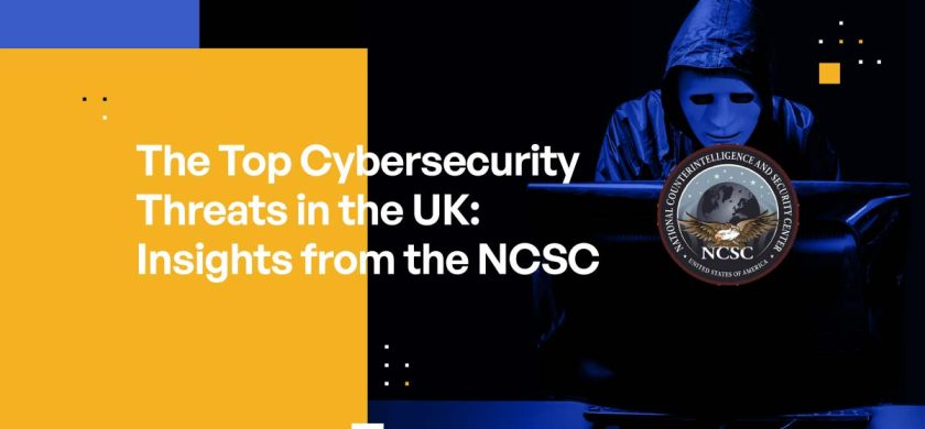 The Top Cybersecurity Threats in the UK: Insights from the NCSC