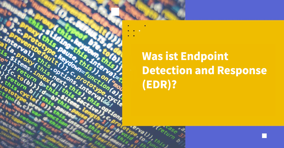 Endpoint-Erkennung und -Reaktion (EDR)