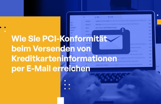 E-Mail & PCI Compliance: Wie Sie kostspielige Verstöße vermeiden