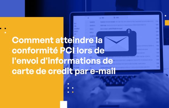 Email & Conformité PCI : Comment éviter les violations coûteuses