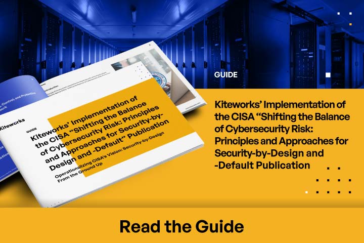 Kiteworks’ Implementation of the CISA “Shifting the Balance of Cybersecurity Risk: Principles and Approaches for Security-by-Design and -Default” Publication