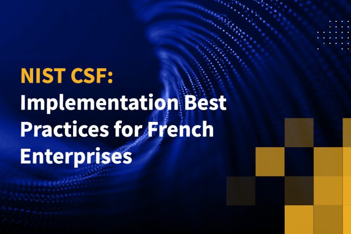 NIST CSF: Implementation Best Practices for French Enterprises
