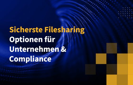 Sicherste Filesharing-Optionen für Unternehmen & Compliance