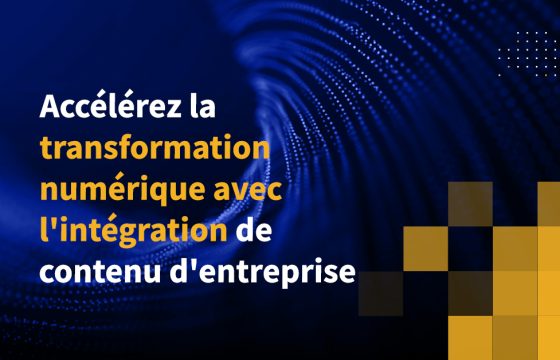 Accélérez la transformation numérique avec l'intégration de contenu d'entreprise