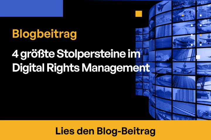 4 größte Stolpersteine im Digital Rights Management