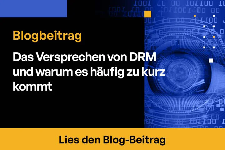 Das Versprechen von DRM und warum es häufig zu kurz kommt