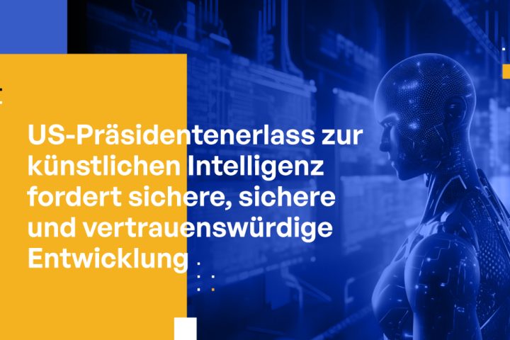 US-Präsidentenerlass zur künstlichen Intelligenz fordert sichere, sichere und vertrauenswürdige Entwicklung