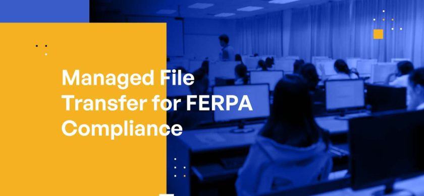 Managed File Transfer for FERPA Compliance