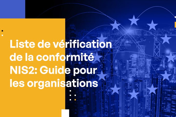 Liste de vérification de la conformité NIS2 : Guide pour les organisations