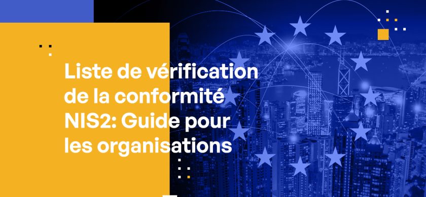 Liste de vérification de la conformité NIS2 : Guide pour les organisations