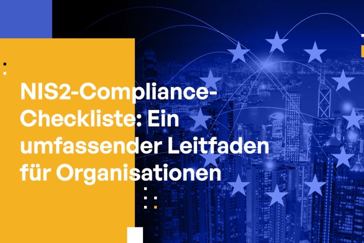 NIS2-Compliance-Checkliste: Ein umfassender Leitfaden für Organisationen