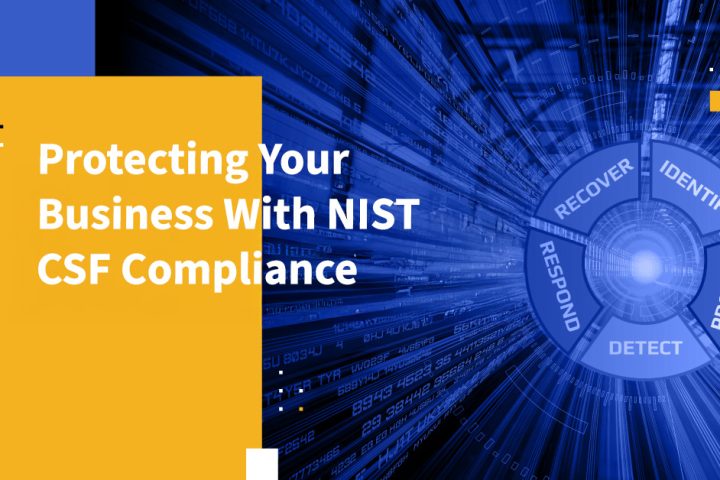 Protecting Your Business With NIST CSF Compliance