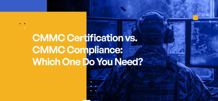 CMMC Certification vs. CMMC Compliance What's the Difference and Which One Do You Need