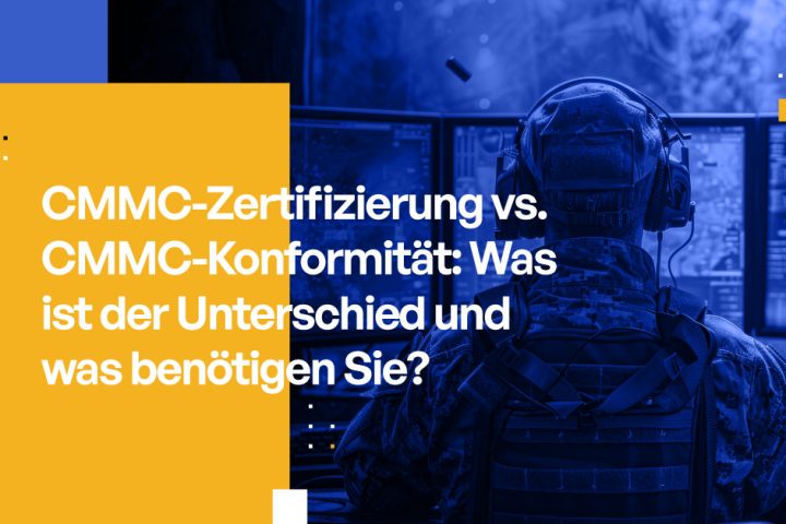 CMMC-Zertifizierung vs. CMMC-Konformität: Was ist der Unterschied und was benötigen Sie?