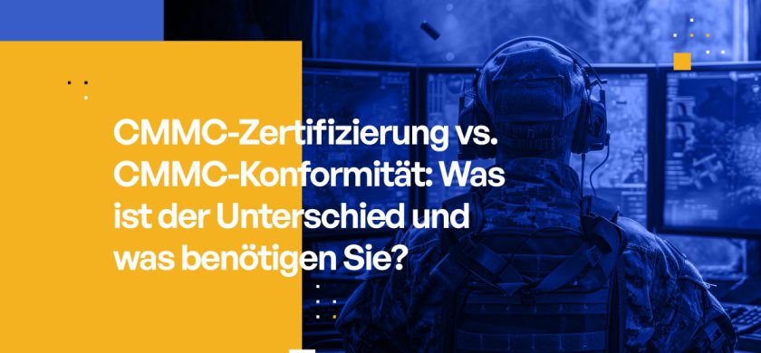 CMMC-Zertifizierung vs. CMMC-Konformität: Was ist der Unterschied und was benötigen Sie?