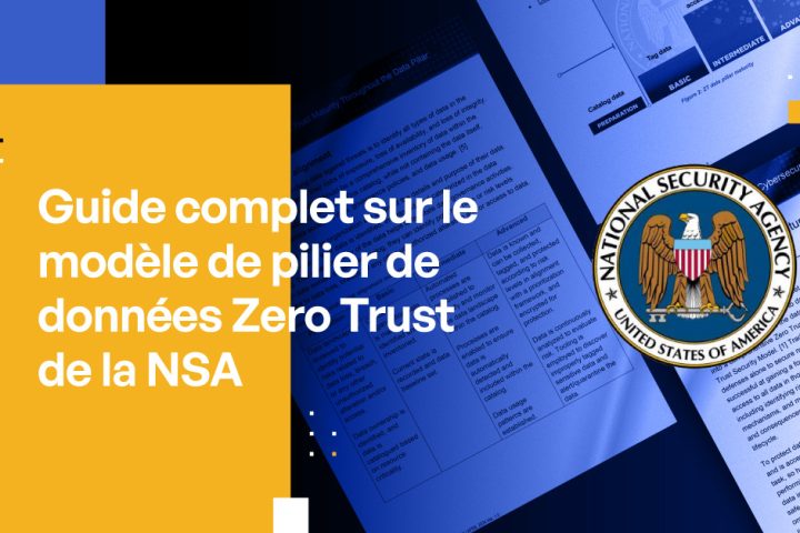 Guide complet sur le modèle du pilier des données Zero Trust de la NSA