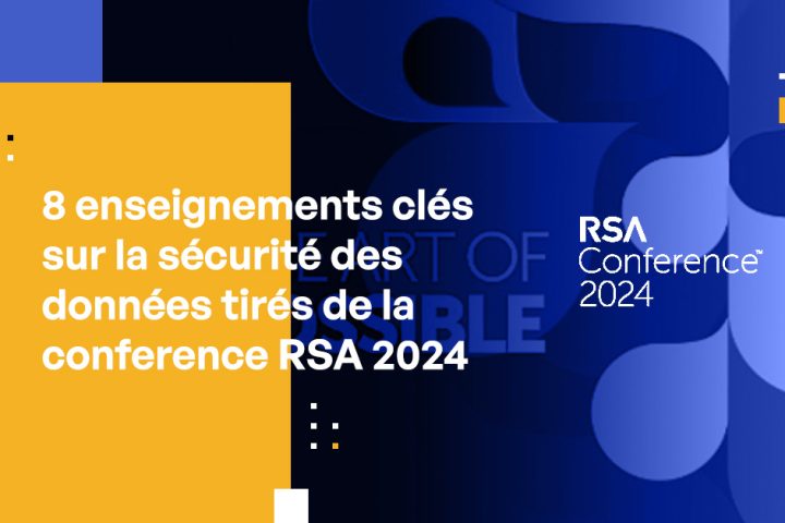 8 enseignements clés sur la sécurité des données tires de la conference RSA 2024
