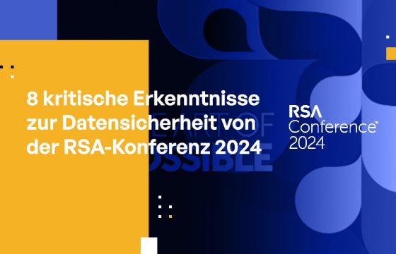 8 entscheidende Erkenntnisse zum Thema Datensicherheit von der RSA-Konferenz 2024