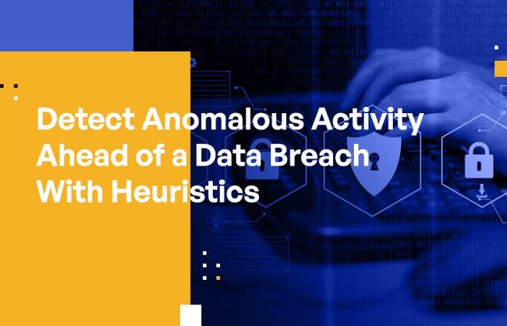 Detect Anomalous Activity Ahead of a Data Breach With Heuristics