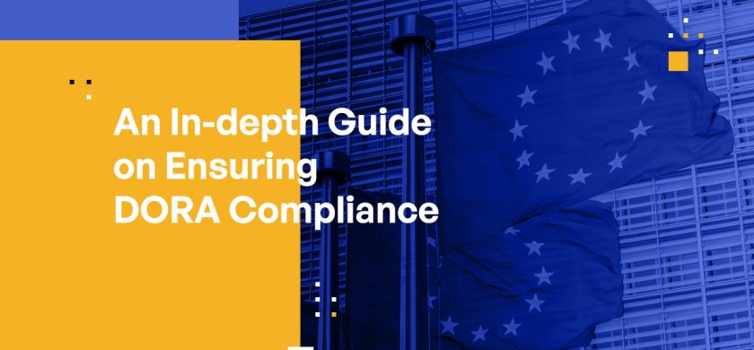 Ensuring DORA compliance: an in-depth guide