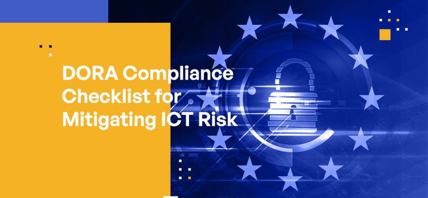 How to Demonstrate DORA Compliance: A Best Practices Checklist for Mitigating ICT Risk