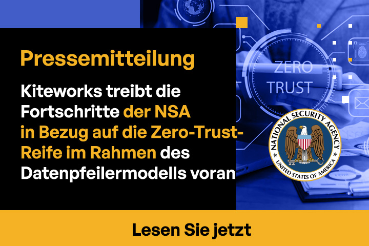 Kiteworks treibt die Fortschritte der NSA in Bezug auf die Zero-Trust-Reife im Rahmen des Datenpfeilermodells voran
