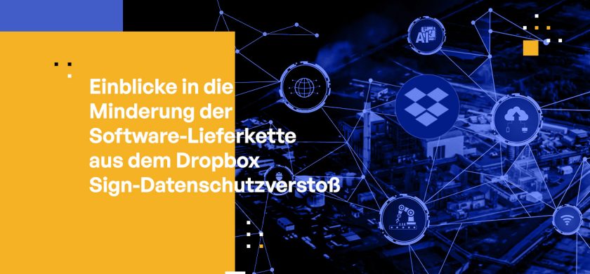 Risikominderung bei Angriffen auf die Software-Lieferkette: Erkenntnisse aus dem Dropbox Sign-Vorfall