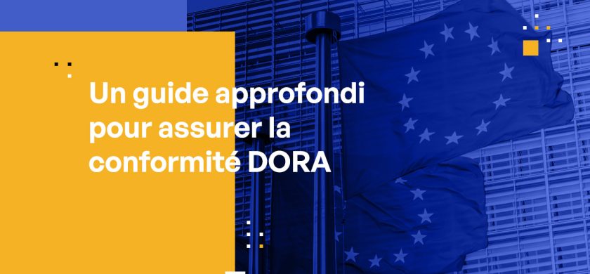 Un guide approfondi pour assurer la conformité DORA