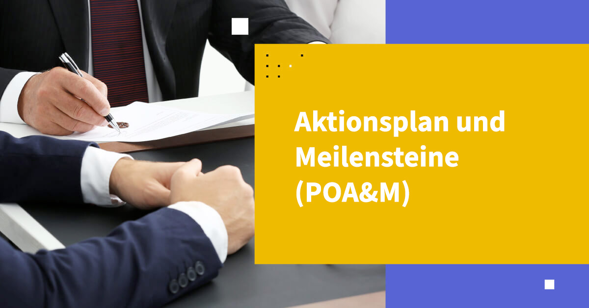 Aktionsplan und Meilensteine (POA&M) für den CMMC-Zertifizierungsprozess