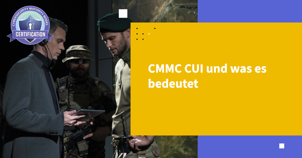 CMMC CUI und was es bedeutet