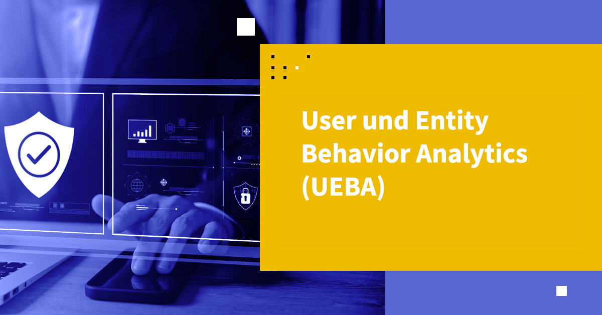 Benutzerverhaltens- und Entitätsanalytik (UEBA)