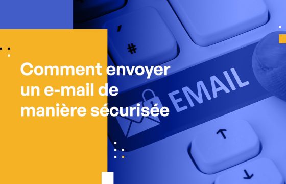 Comment envoyer un e-mail de manière sécurisée