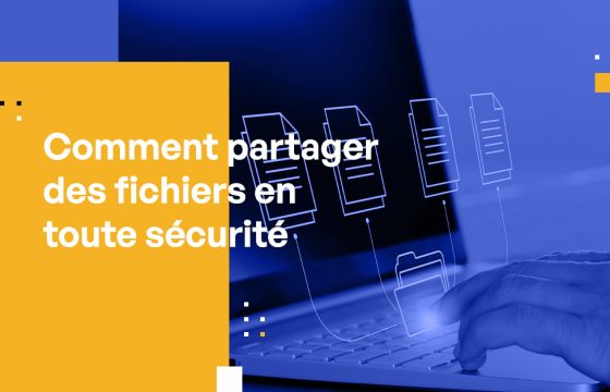 Comment partager des fichiers en toute sécurité