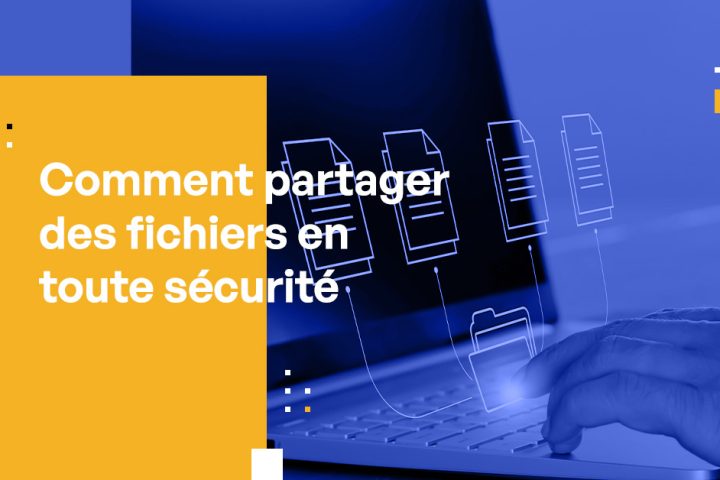 Comment partager des fichiers en toute sécurité