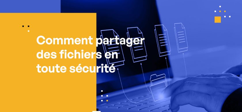 Comment partager des fichiers en toute sécurité