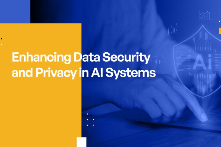Enhancing Data Security and Privacy in AI Systems