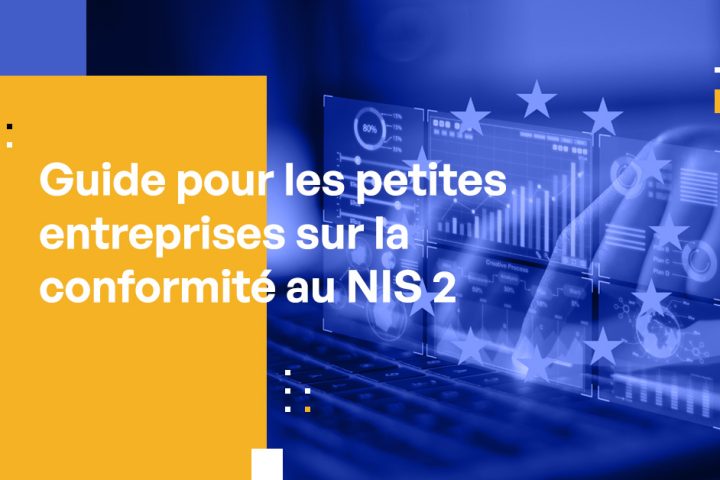 Guide pour les petites entreprises sur la conformité au NIS 2