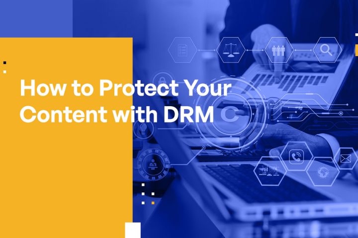 How to Protect Your Content with DRM