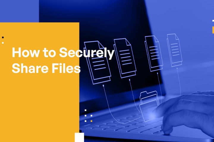 How to Securely Share Files
